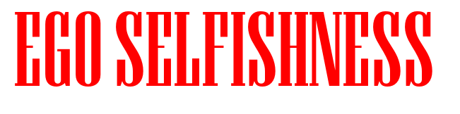 Ego Selfishness